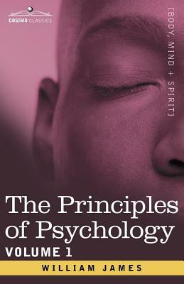 The Principles of Psychology, Vol.1 by William James