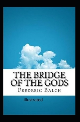 The Bridge of the Gods Illustrated by Frederic Homer Balch