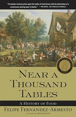 Near a Thousand Tables: A History of Food by Felipe Fernández-Armesto