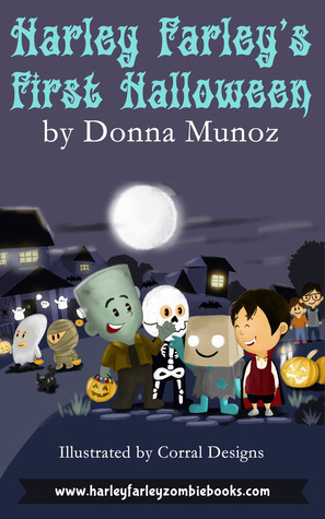 Harley Farley's First Halloween: A Zombie Book by Donna Munoz