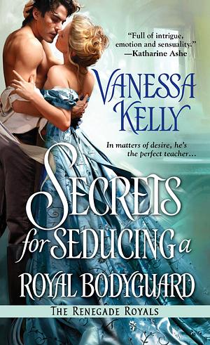 Secrets for Seducing a Royal Bodyguard by Vanessa Kelly