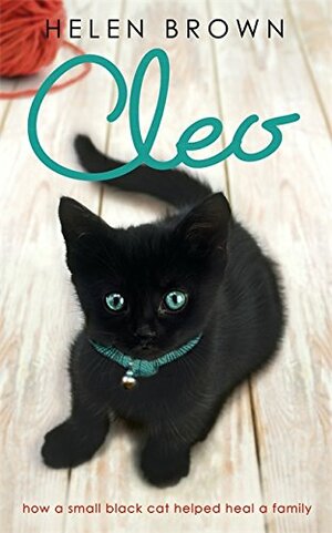 Cleo: how a small black cat helped heal a family by Helen Brown