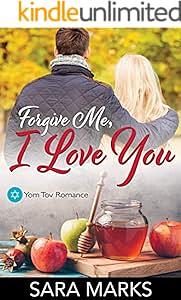 Forgive Me, I Love You by Sara Marks