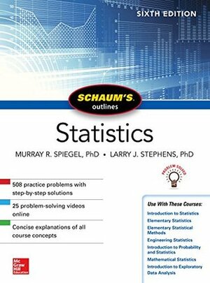 Schaum's Outline of Statistics, Sixth Edition (Schaum's Outlines) by Murray R Spiegel, Larry J. Stephens