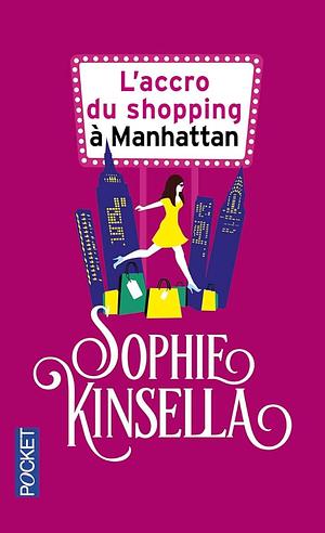 L'accro du shopping à Manhattan  by Sophie Kinsella