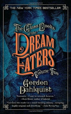 The Glass Books of the Dream Eaters, Volume Two by Gordon Dahlquist