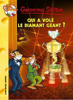 Qui a volé le diamant géant ? by Geronimo Stilton