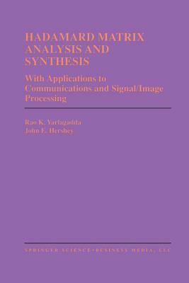 Hadamard Matrix Analysis and Synthesis: With Applications to Communications and Signal/Image Processing by Rao K. Yarlagadda, John E. Hershey