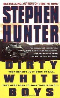 Dirty White Boys by Stephen Hunter