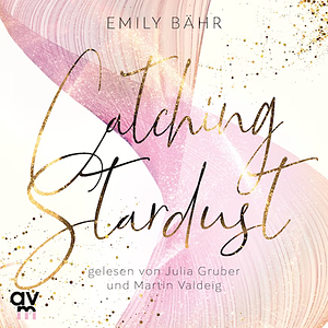 Catching Stardust by Emily Bähr