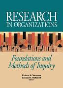 Research in Organizations: Foundations and Methods of Inquiry by Elwood F. Holton III, Richard A. Swanson