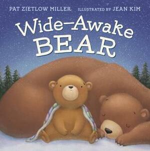 Wide-Awake Bear by Pat Zietlow Miller, Jean Kim