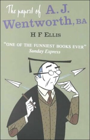 The Papers of A.J. Wentworth, BA by H.F. Ellis