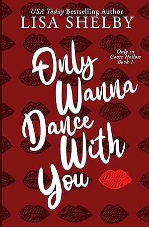 Only Wanna Dance WIth You by Lisa Shelby