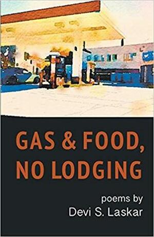 Gas & Food, No Lodging by Devi S. Laskar