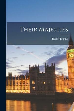 Their Majesties by Hector Bolitho