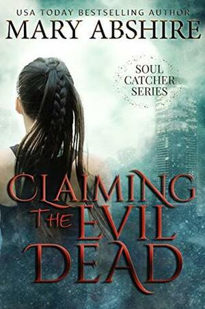 Claiming the Evil Dead by Mary Abshire