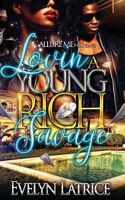 Lovin' A Young Rich Savage by Evelyn Latrice