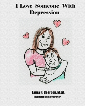 I Love Someone With Depression by Laura R. Bearden