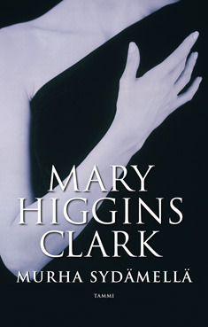 Murha sydämellä by Mary Higgins Clark, Heikki Kaskimies