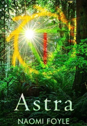 Astra by Naomi Foyle