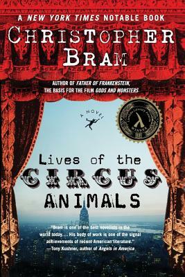 Lives of the Circus Animals by Christopher Bram