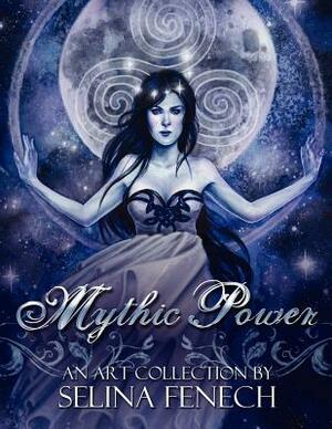 Mythic Power: An Art Collection by Selina Fenech by Selina Fenech