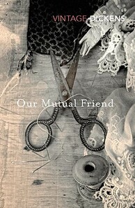 Our Mutual Friend by Charles Dickens