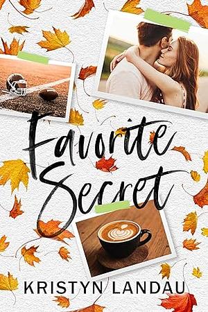 Favorite Secret: A Frenemies-to-Lovers, College Romance by Kristyn Landau