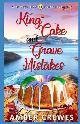 King Cake and Grave Mistakes by Amber Crewes
