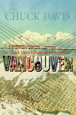 The Chuck Davis History of Metropolitan Vancouver by Chuck Davis