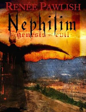 Nephilim Genesis of Evil by Renee Pawlish