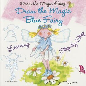 Draw the Magic Blue Fairy by Rosa M. Curto