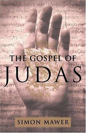 The Gospel of Judas : A Novel by Simon Mawer, Simon Mawer