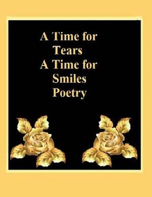 A Time For Tears A Time For Smiles Poetry by Dragon Heart La, Bryan Syden Griffin, Laura Brodie