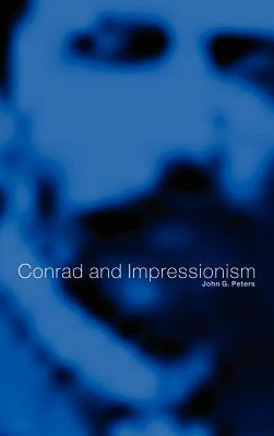 Conrad and Impressionism by John G. Peters