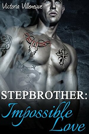 Stepbrother: Impossible Love (Stepbrother Romance) by Victoria Villeneuve