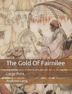 The Gold Of Fairnilee: Large Print by Andrew Lang