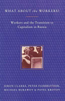 What about the Workers by Michael Burawoy, Peter Fairbrother, Simon Clarke