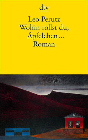 Wohin rollst du, Äpfelchen... by Leo Perutz, Hans-Harald Müller