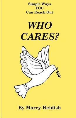 Who Cares? Simple Ways You Can Reach Out by Marcy Heidish