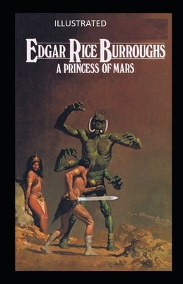 A PRINCESS OF MARS Illustrated by Edgar Rice Burroughs