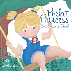 Pocket Princess: Lost Princess Found by Beth Thompson