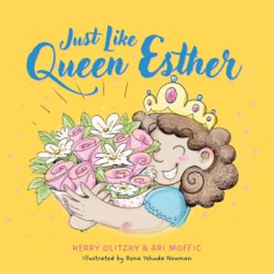 Just Like Queen Esther by Kerry Olitzky, Ari Moffic