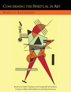 Concerning the Spiritual in Art and Painting in Particular [An Updated Version of the Sadleir Translation] by Wassily Kandinsky