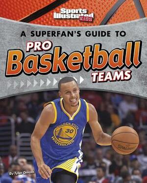 A Superfan's Guide to Pro Basketball Teams by Tyler Omoth