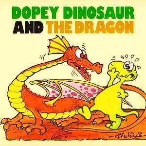 Dopey Dinosaur and the Dragon by Mike Higgs