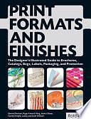 Print Formats and Finishes: The Designer's Illustrated Guide to Brochures, Catalogs, Bags, Labels, Packaging, and Promotion by Edward Denison