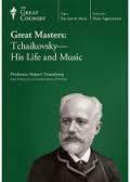 Great Masters: Tchaikovsky - His Life and Music by Robert Greenberg