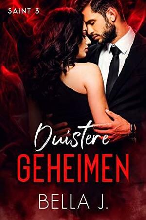 Duistere geheimen by Bella J.